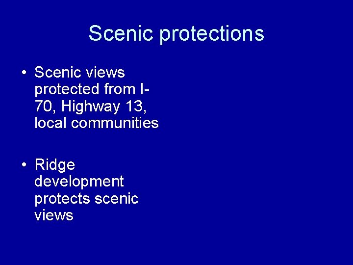 Scenic protections • Scenic views protected from I 70, Highway 13, local communities •