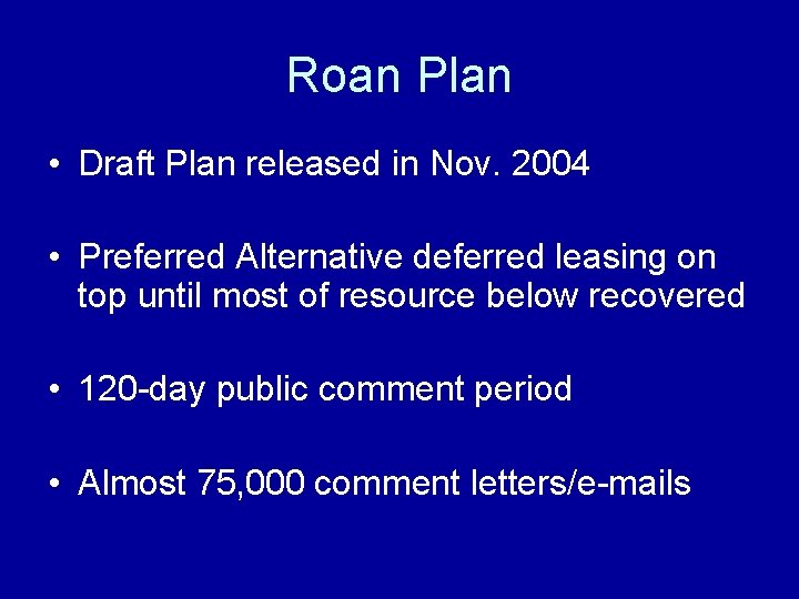 Roan Plan • Draft Plan released in Nov. 2004 • Preferred Alternative deferred leasing