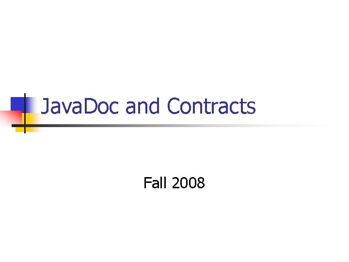 Java. Doc and Contracts Fall 2008 