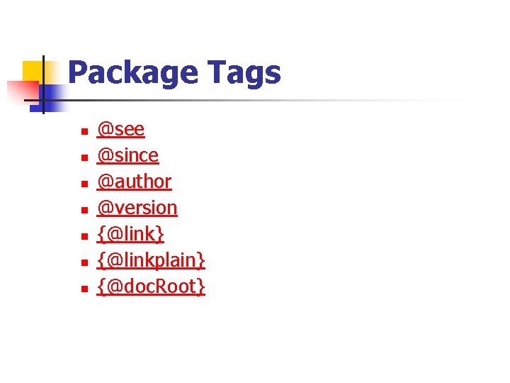 Package Tags n n n n @see @since @author @version {@link} {@linkplain} {@doc. Root}