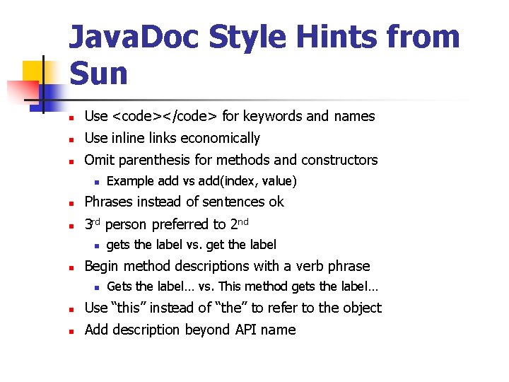 Java. Doc Style Hints from Sun n Use <code></code> for keywords and names n