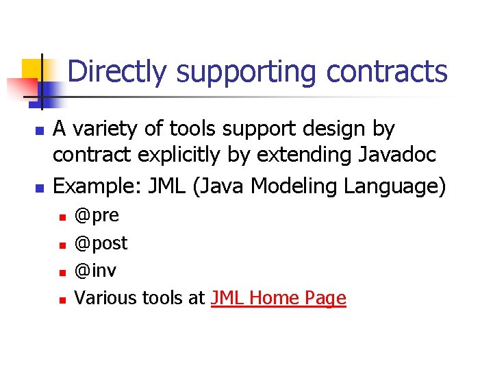Directly supporting contracts n n A variety of tools support design by contract explicitly