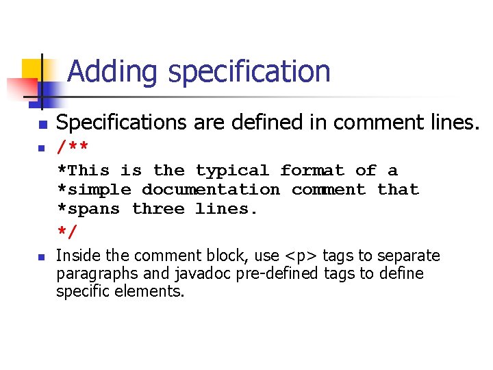 Adding specification n Specifications are defined in comment lines. /** *This is the typical