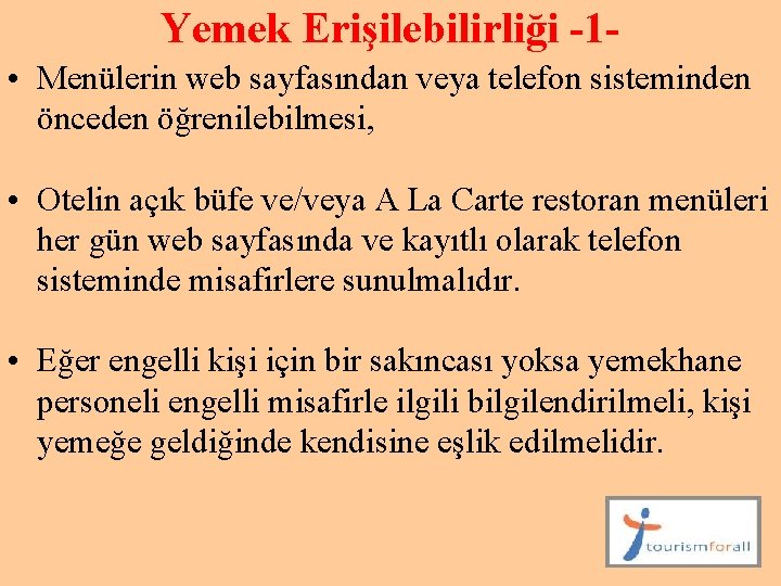 Yemek Erişilebilirliği -1 • Menülerin web sayfasından veya telefon sisteminden önceden öğrenilebilmesi, • Otelin