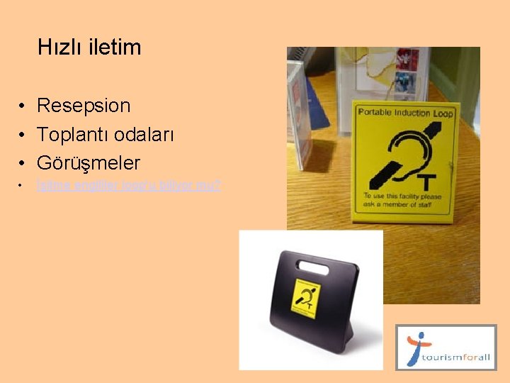 Hızlı iletim • Resepsion • Toplantı odaları • Görüşmeler • İşitme englliler loop'u biliyor