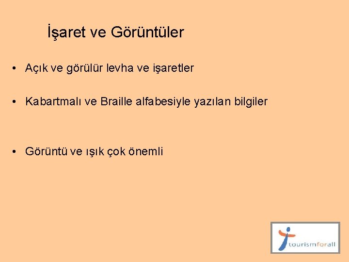 İşaret ve Görüntüler • Açık ve görülür levha ve işaretler • Kabartmalı ve Braille