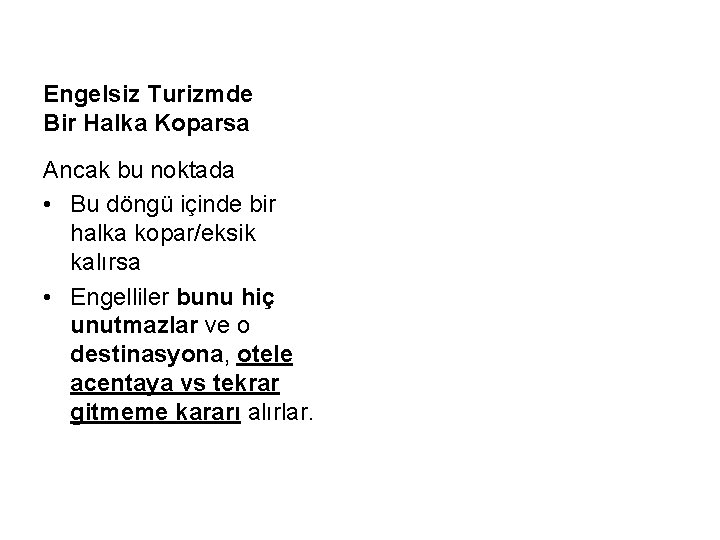 Engelsiz Turizmde Bir Halka Koparsa Ancak bu noktada • Bu döngü içinde bir halka