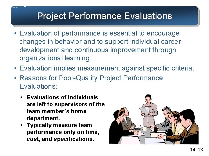 Project Performance Evaluations • Evaluation of performance is essential to encourage changes in behavior
