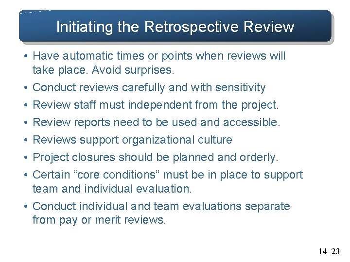 Initiating the Retrospective Review • Have automatic times or points when reviews will take