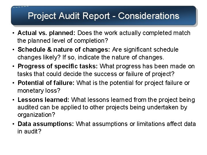 Project Audit Report - Considerations • Actual vs. planned: Does the work actually completed