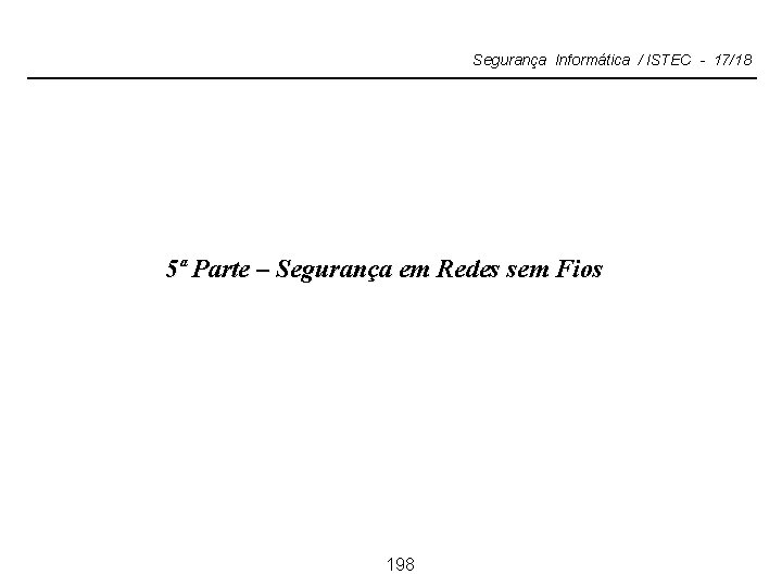 Segurança Informática / ISTEC - 17/18 5ª Parte – Segurança em Redes sem Fios