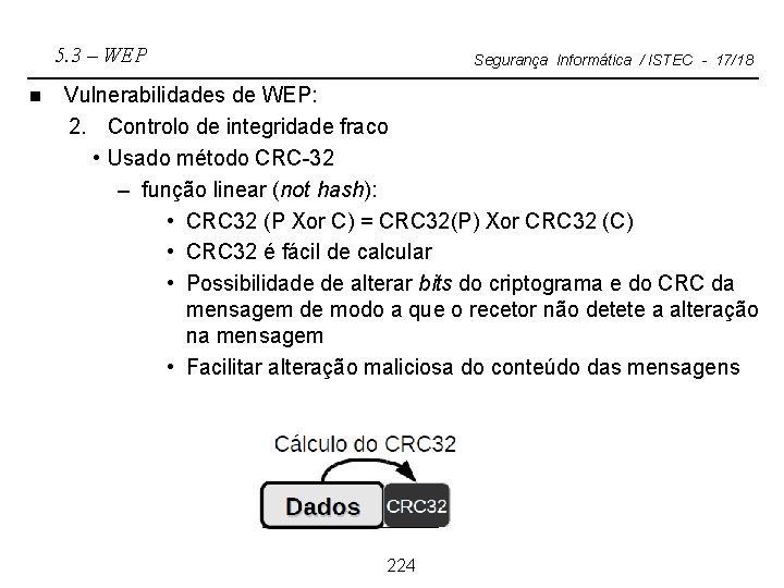 5. 3 – WEP n Segurança Informática / ISTEC - 17/18 Vulnerabilidades de WEP: