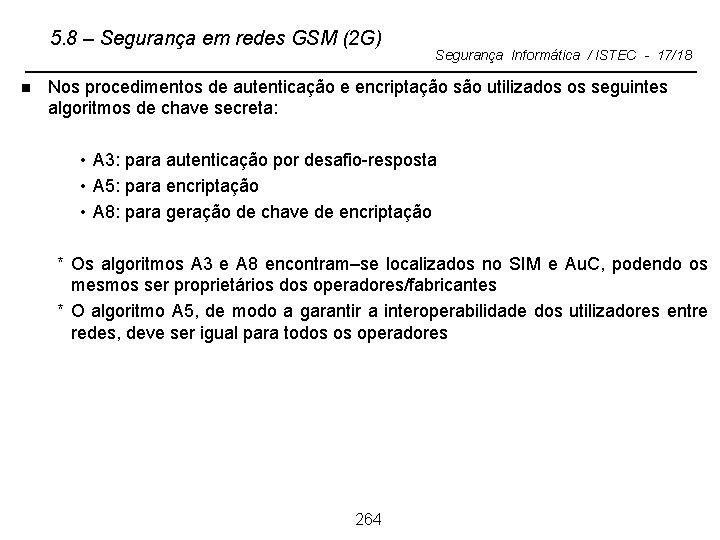 5. 8 – Segurança em redes GSM (2 G) n Segurança Informática / ISTEC