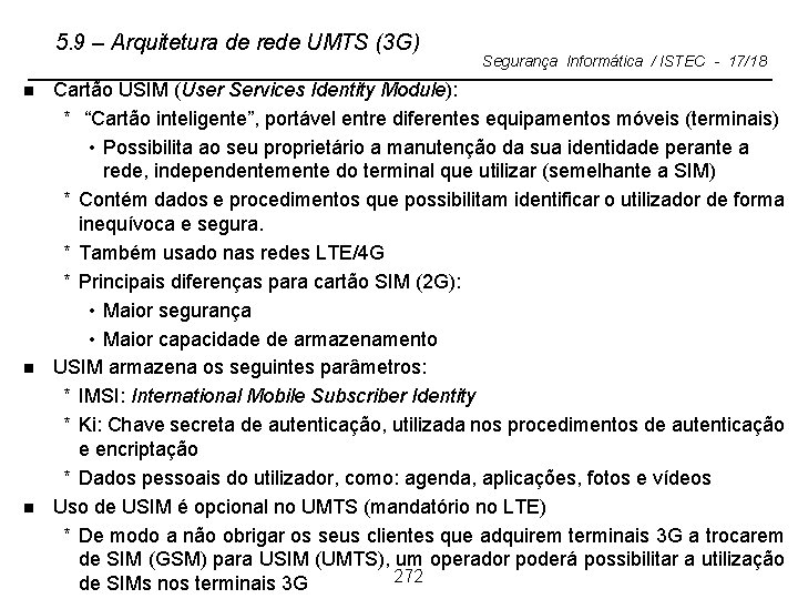 5. 9 – Arquitetura de rede UMTS (3 G) n n n Segurança Informática