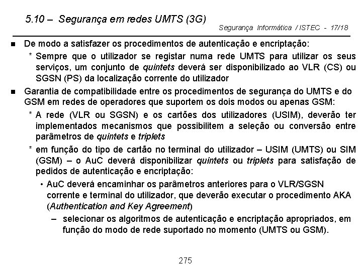 5. 10 – Segurança em redes UMTS (3 G) n n Segurança Informática /