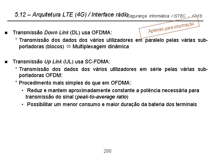 5. 12 – Arquitetura LTE (4 G) / Interface rádio. Segurança n n Informática