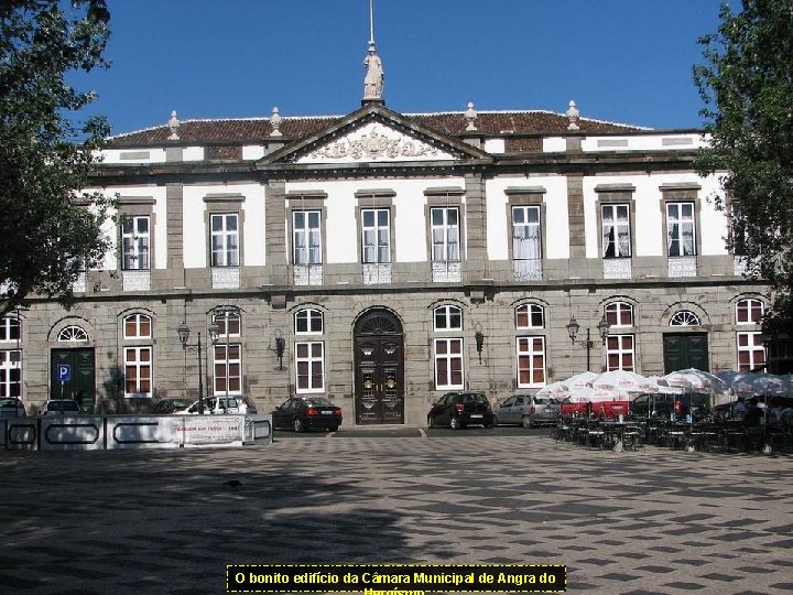 O bonito edifício da Câmara Municipal de Angra do 