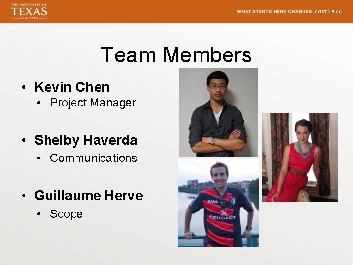 COSTA RICA Team Members • Kevin Chen • Project Manager • Shelby Haverda •