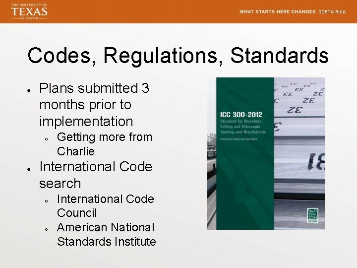 COSTA RICA Codes, Regulations, Standards ● Plans submitted 3 months prior to implementation ○