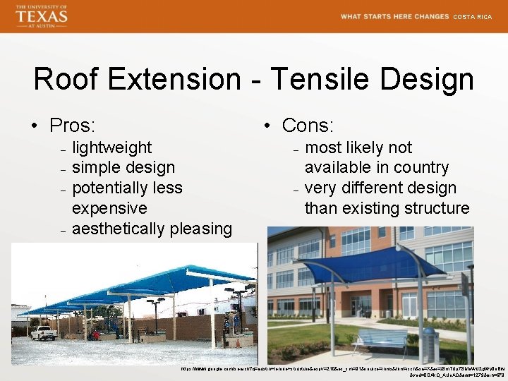 COSTA RICA Roof Extension - Tensile Design • Pros: – – • Cons: lightweight