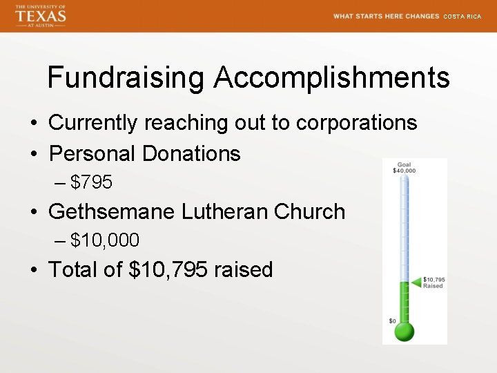 COSTA RICA Fundraising Accomplishments • Currently reaching out to corporations • Personal Donations –