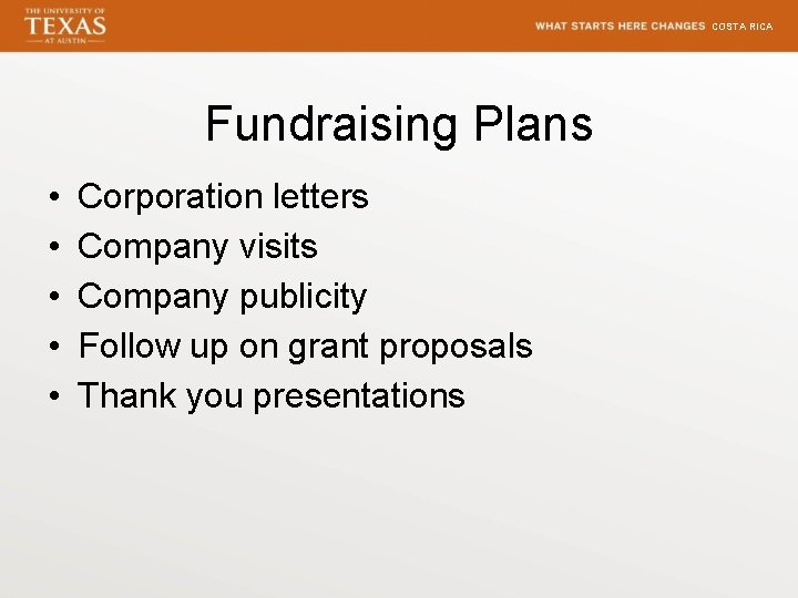 COSTA RICA Fundraising Plans • • • Corporation letters Company visits Company publicity Follow