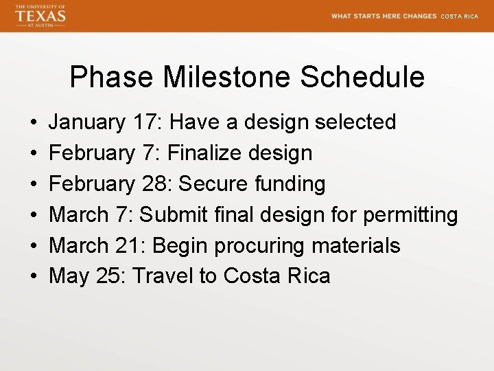 COSTA RICA Phase Milestone Schedule • • • January 17: Have a design selected