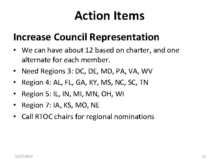 Action Items Increase Council Representation • We can have about 12 based on charter,