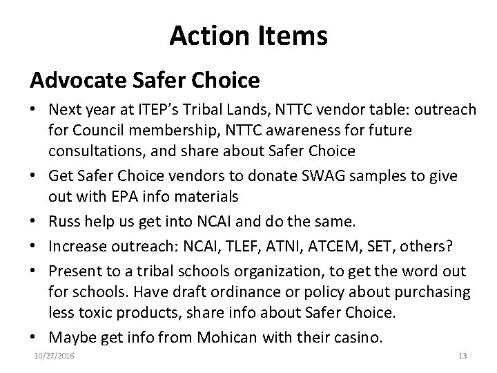 Action Items Advocate Safer Choice • Next year at ITEP’s Tribal Lands, NTTC vendor