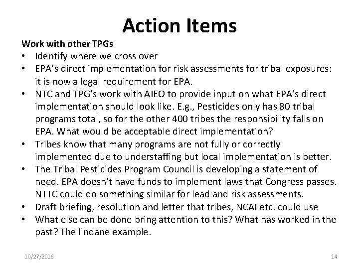 Work with other TPGs Action Items • Identify where we cross over • EPA’s