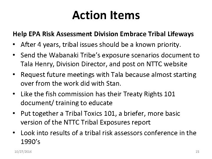Action Items Help EPA Risk Assessment Division Embrace Tribal Lifeways • After 4 years,