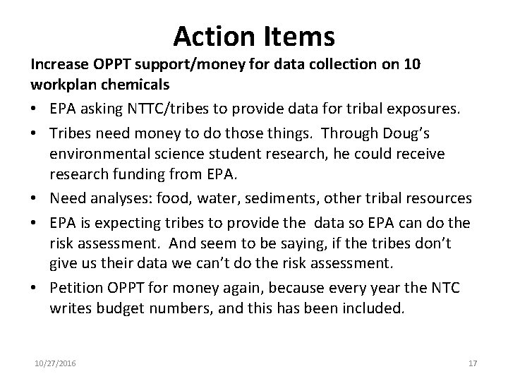 Action Items Increase OPPT support/money for data collection on 10 workplan chemicals • EPA
