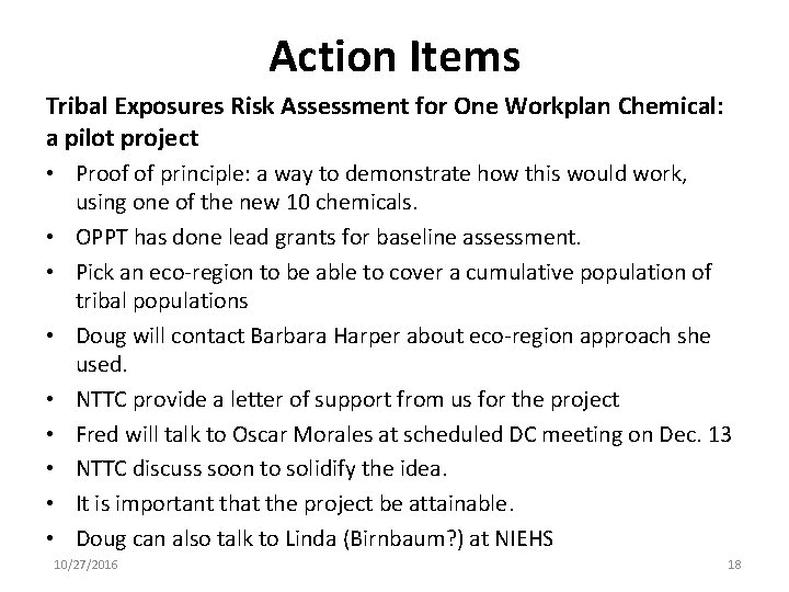 Action Items Tribal Exposures Risk Assessment for One Workplan Chemical: a pilot project •