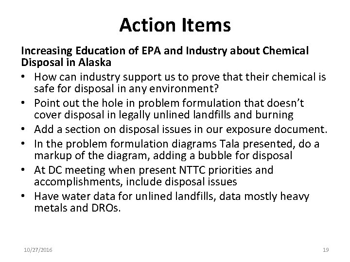 Action Items Increasing Education of EPA and Industry about Chemical Disposal in Alaska •