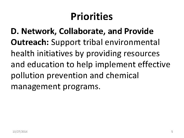 Priorities D. Network, Collaborate, and Provide Outreach: Support tribal environmental health initiatives by providing