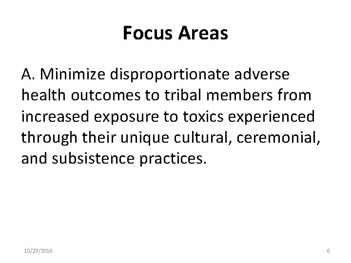 Focus Areas A. Minimize disproportionate adverse health outcomes to tribal members from increased exposure