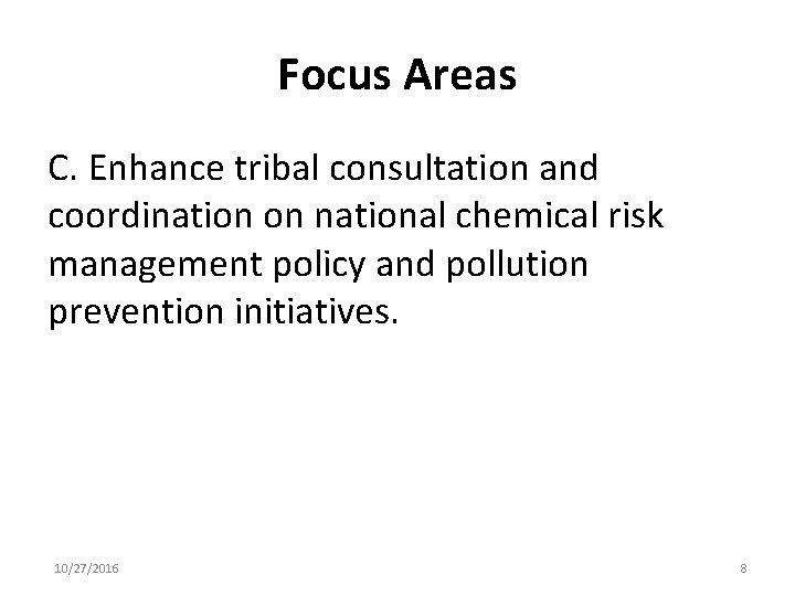 Focus Areas C. Enhance tribal consultation and coordination on national chemical risk management policy