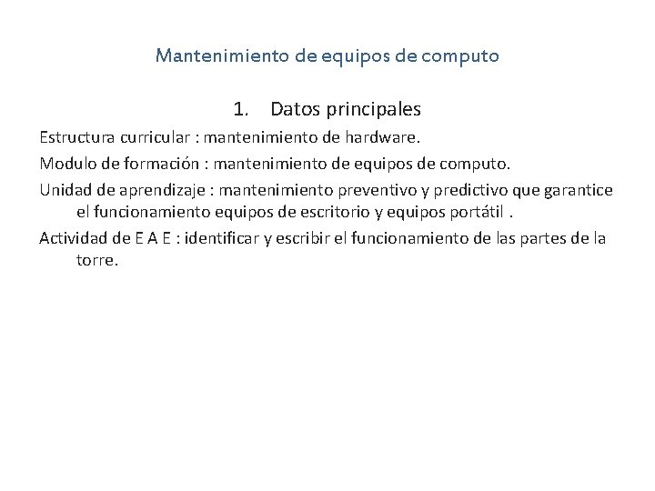 Mantenimiento de equipos de computo 1. Datos principales Estructura curricular : mantenimiento de hardware.