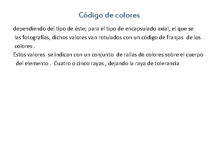 Código de colores dependiendo del tipo de éste; para el tipo de encapsulado axial,