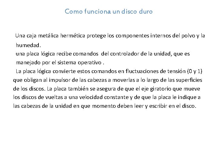 Como funciona un disco duro Una caja metálica hermética protege los componentes internos del