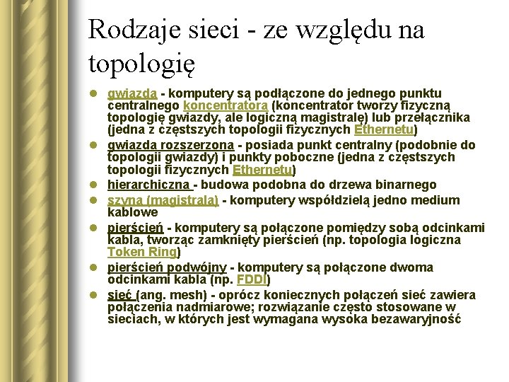 Rodzaje sieci - ze względu na topologię l gwiazda - komputery są podłączone do