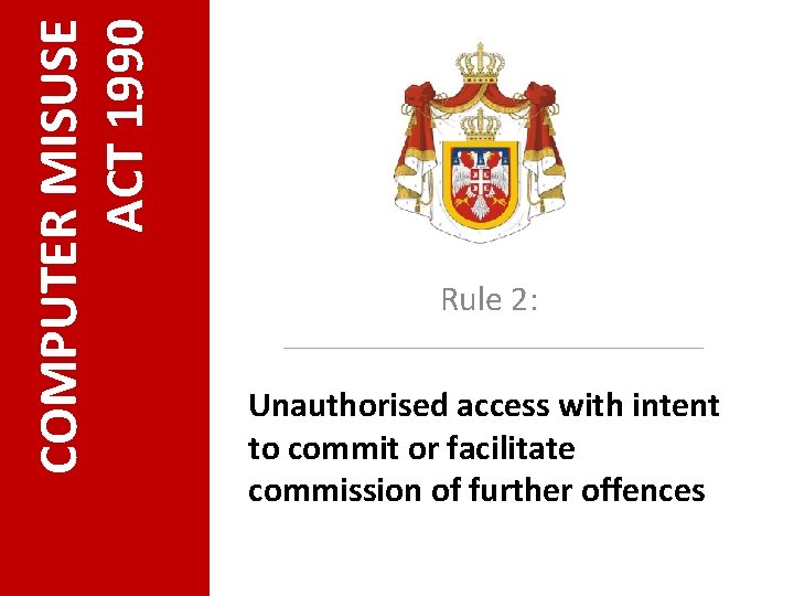 COMPUTER MISUSE ACT 1990 Rule 2: Unauthorised access with intent to commit or facilitate