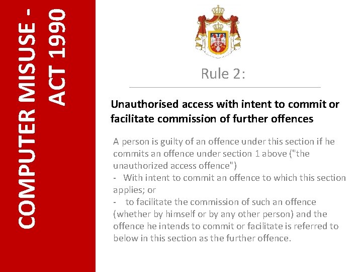 COMPUTER MISUSE ACT 1990 Rule 2: Unauthorised access with intent to commit or facilitate