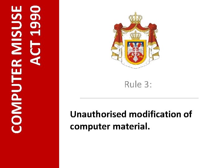 COMPUTER MISUSE ACT 1990 Rule 3: Unauthorised modification of computer material. 