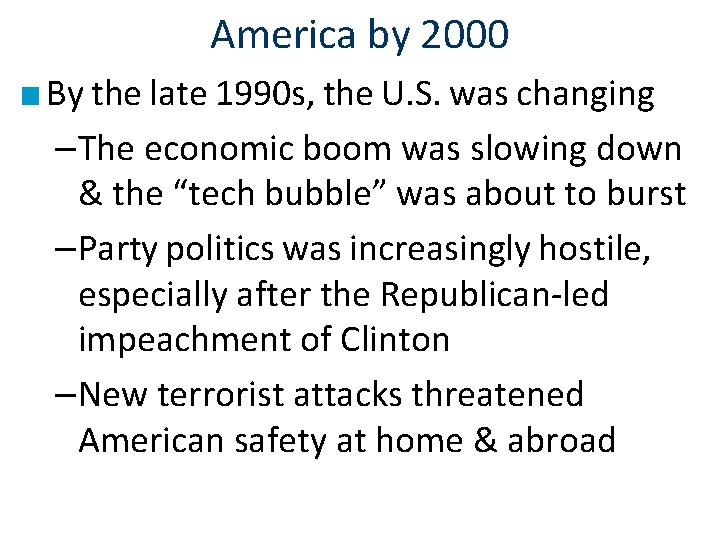 America by 2000 ■ By the late 1990 s, the U. S. was changing