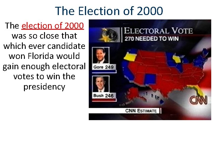 The Election of 2000 The election of 2000 was so close that which ever