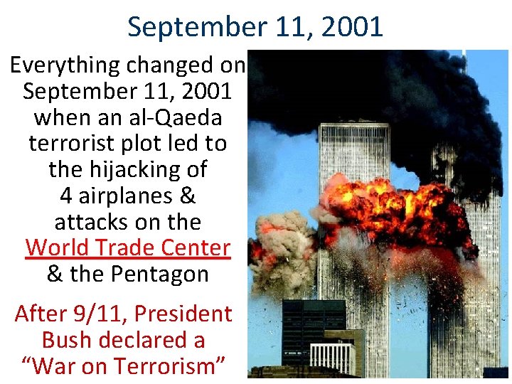 September 11, 2001 Everything changed on September 11, 2001 when an al-Qaeda terrorist plot