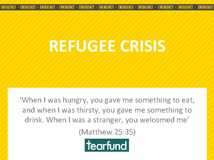 REFUGEE CRISIS ‘When I was hungry, you gave me something to eat, and when