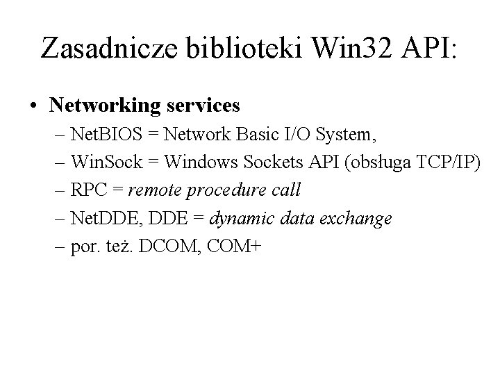 Zasadnicze biblioteki Win 32 API: • Networking services – Net. BIOS = Network Basic