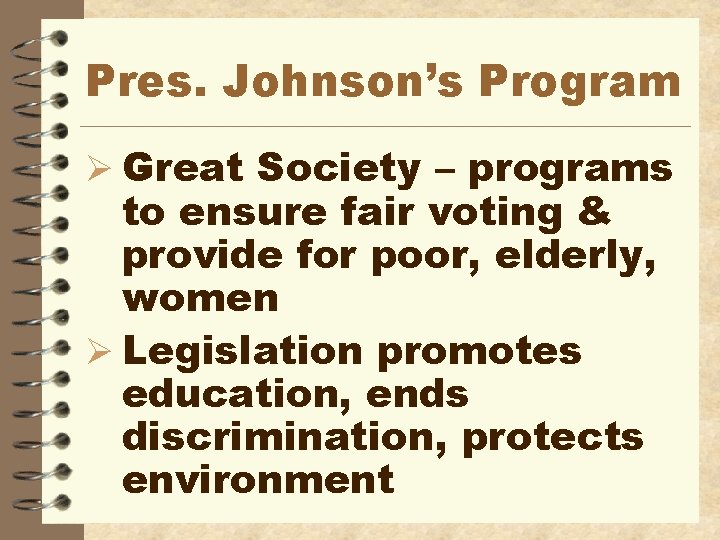 Pres. Johnson’s Program Ø Great Society – programs to ensure fair voting & provide